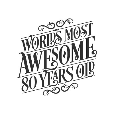 世界上最令人敬畏的80岁老人，80岁生日庆祝信件。