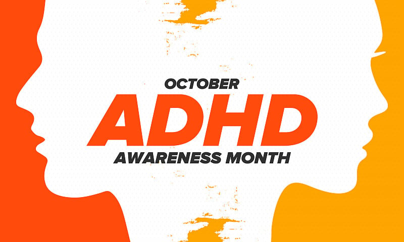 ADHD Awareness Month in October. Attention Deficit