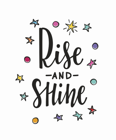 Rise and shine引用印刷字体