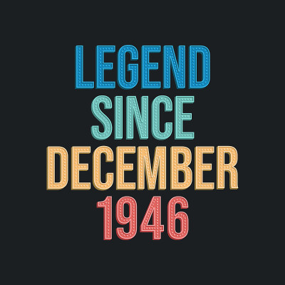 Legend since December 1946 - retro vintage birthda