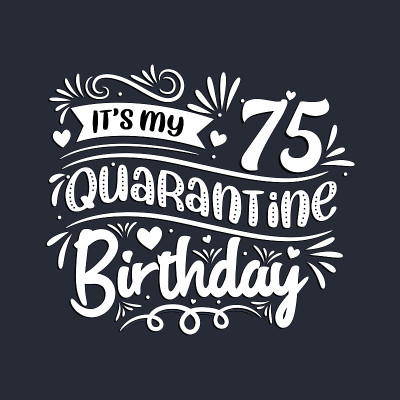 在隔离区庆祝75岁生日这是我的75岁生日