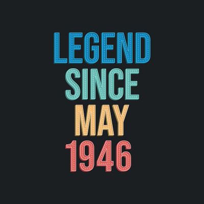 Legend since May 1946 - retro vintage birthday typ