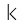 K