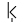 K